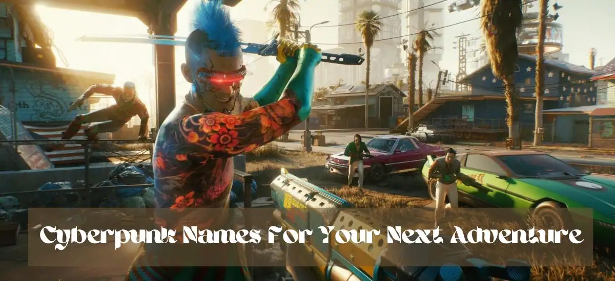 Discover 275+ Cyberpunk Names For Your Next Adventure