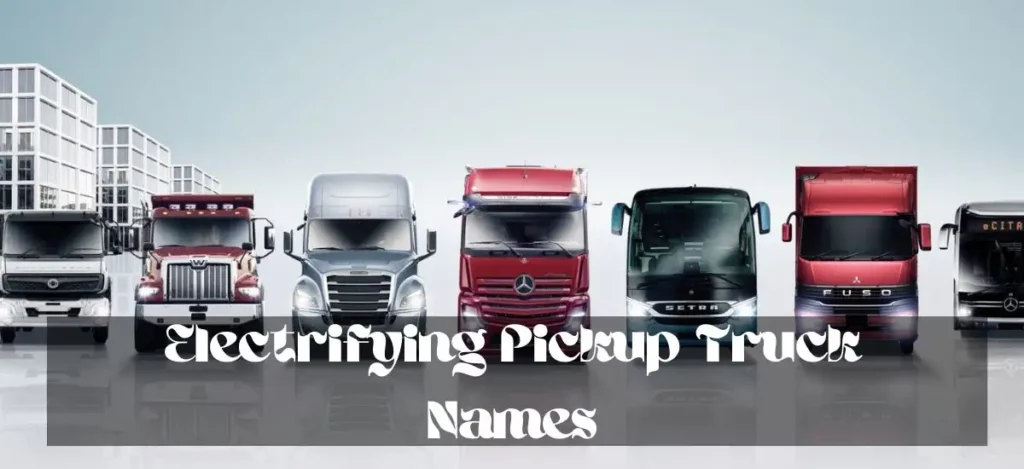 Electrifying Pickup Truck Names