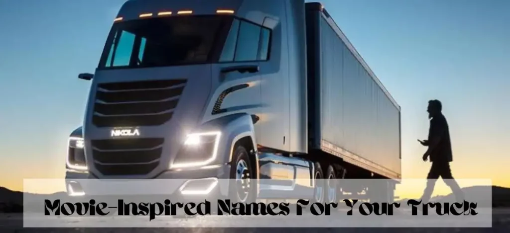 Movie-Inspired Names For Your Truck